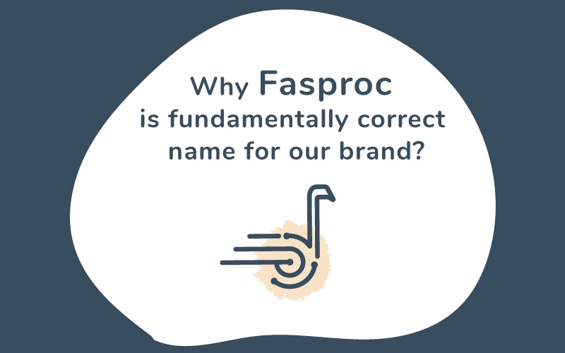 Why rebranding to Fasproc was fundamentally accurate for our brand?