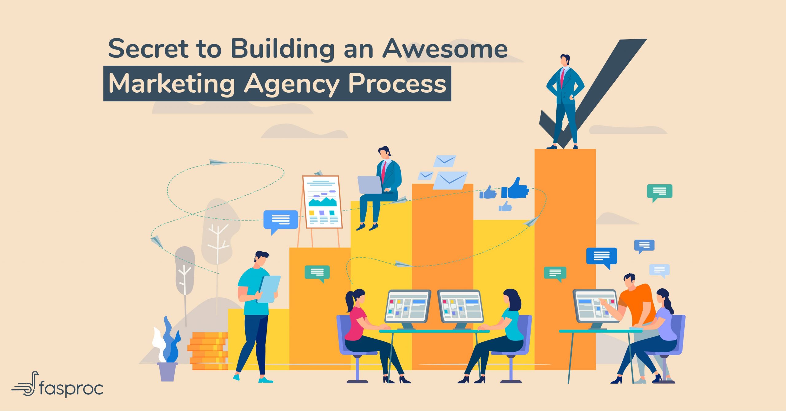 Secret to building an awesome marketing agency process Fasproc Blog